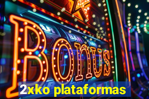 2xko plataformas